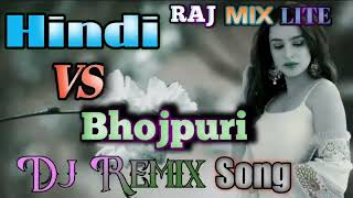 Raj mix lite #hindi vs bhojpuri ✓✓DJ remix song
