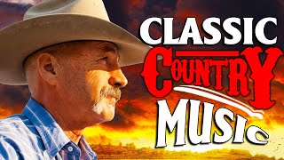 Classic Country Songs Of All Time - Old Country Music Collection