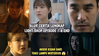 AKHIR KISAH DARI TOKO LAMPU MISTERIUS ❗ LIGHT SHOP EPISODE 7-8 END FULL