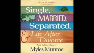 Free Audio Book Preview ~ Single, Married, Separated and Life after Divorce ~ Myles Munroe