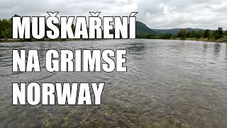 Muškaření na norské řece Grimsa