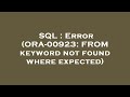 SQL : Error (ORA-00923: FROM keyword not found where expected)