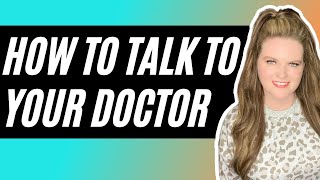 How To Talk To Your Doctor About Your Hypothyroid Symptoms and Thyroid Disease : 5 Easy Tips