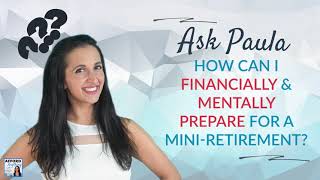 How to Financially & Mentally Prepare for a Mini-Retirement? | Afford Anything Podcast (Audio-Only)