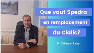 Que vaut Spedra en remplacement du Cialis?