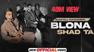 Blona Shad Ta Guntaj Dandiwal Ft Korala  -(Punjabi New Song 2022) full hd Latest Punjabi Hits song