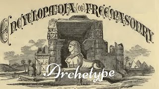 Archetype: Encyclopedia of Freemasonry By Albert G. Mackey