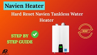 Hard Reset Navien Tankless Water Heater – Easy System Restart Guide