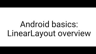 Android basics: LinearLayout overview