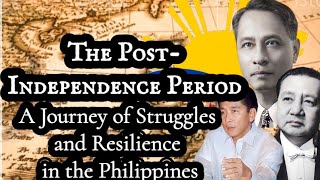 The Post-Independence Period: A Journey of Struggles and Resilience in the Philippines