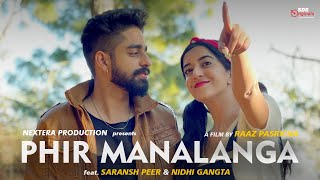 Phir Manalanga | Official Music Video | feat. Saransh Peer, Raaz Pasricha | Sing Dil Se Originals