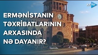 İrəvanın cılız siyasəti: Ermənistan təxribatlarla sülh prosesini pozmaq istəyir - TƏHLİL