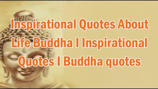 Inspirational Quotes About Life Buddha I Inspirational Quotes I Buddha quotes