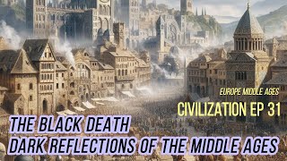Civilization EP31:  THE BLACK DEATH, Dark Reflections of the Middle Ages