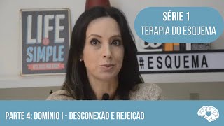 Terapia do esquema - Parte 4 - Domínio I - Desconexão e Rejeição