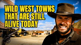 Can You Believe These Wild West Towns Still Exist?