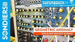 THIS IS NOT ROCKET SCIENCE / GEOMETRIC ANOMALY [SUPERBOOTH 2024]