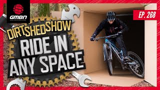 Hacks To Help You Ride Your MTB Anywhere! | Dirt Shed Show Ep. 268