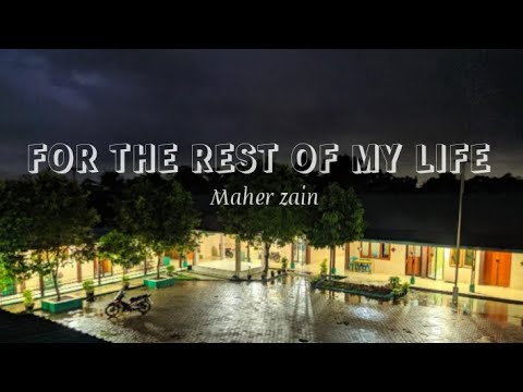 For The Rest Of My Life Maher Zain Lyrics Youtube