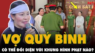 Vợ cố diễn viên Quý Bình có thể đối diện MỨC ÁN NÀO? Tội LỪA ĐẢO án cao nhất CÓ PHẢI CHUNG THÂN?
