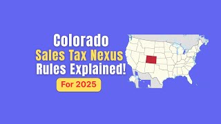 Colorado Sales Tax Nexus Explained (2025) | Do You Need to Register?