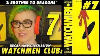 Watchmen Club Issue 7 - A Brother to Dragons - Recap & Discussion