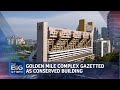 Golden Mile Complex gazetted as conserved building | THE BIG STORY