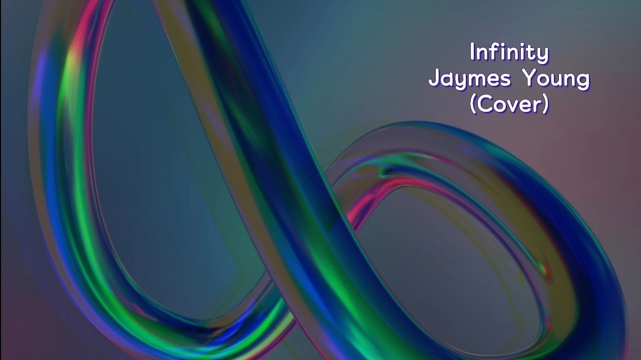 Infinity Jaymes Young Cover Youtube Music
