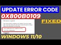Update Error 0x800b0109 on Windows 11 / 10 Fixed