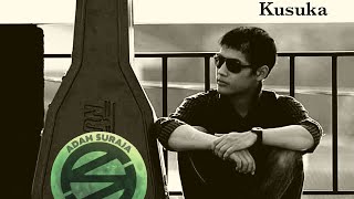 Kusuka - Adam Suraja [ lirik ] @AdamSuraja.official