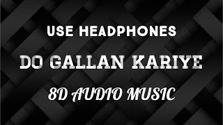 Do Gallan Kariye (8D AUDIO) Garry Sandhu  8D Latest Punjabi Song | 8D AUDIO MUSIC