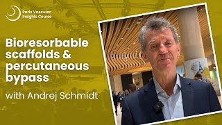 Andrej Schmidt explores bioresorbable scaffolds and percutaneous bypass for complex vascular cases