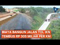 Biaya Pembangunan Jalan Tol di IKN Rp 305 Miliar Per Kilometer