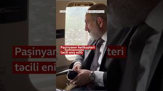 Paşinyanın helikopteri təcili eniş edib