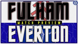Fulham V Everton | Match Preview