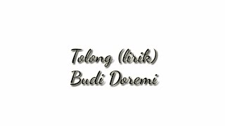 Budi Doremi - Tolong (Lirik )