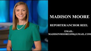 Madison Moore Reporter/Anchor Reel 2023