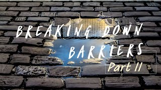 Breaking Down Barriers - Part II | Stephen Achi