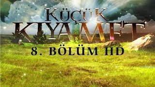 Küçük Kıyamet Bölüm 8 - HD