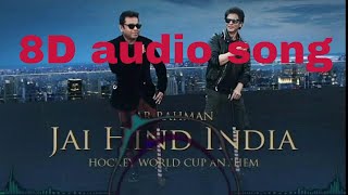 8D Audio song | Jai Hind India | Hockey World Cup 2018  A. R. Rahman |  Latest 3D song