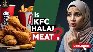 Is KFC Halal Meat? | Halal Status of KFC Chicken Explained 🍗 | Halal Food Guide