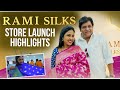 RAMI SILKS Store Launch Highlights || Rami Silks