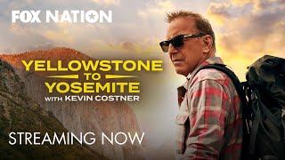 Kevin Costner’s New Adventure in Yosemite Streaming Now on Fox Nation