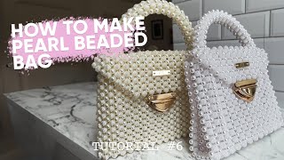 HOW TO MAKE PEARL BEADED BAG - BEST TUTORIAL