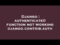 Django : authenticate() function not working django.contrib.auth