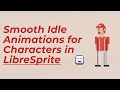 How to Animate Character Idle Cycles in LibreSprite