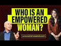 Who Is An Empowered Woman? | Chris Attwood & Eram Saeed