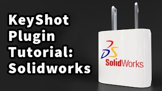 KeyShot Plugin Tutorial: SolidWorks