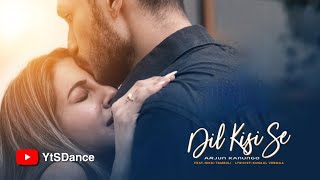 Dil Kisi Se | Arjun Kanungo | Nikki Tamboli | Kunaal Vermaa | Dance Cover