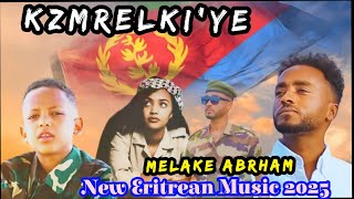 New Eritrean Music 2025 ክዝምረልኺ'የ Melake Abrham